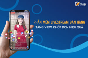 Phần mềm livestream bán hàng hiệu quả