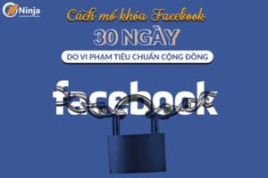 Cách mở khóa facebook 30 ngày nhanh nhất