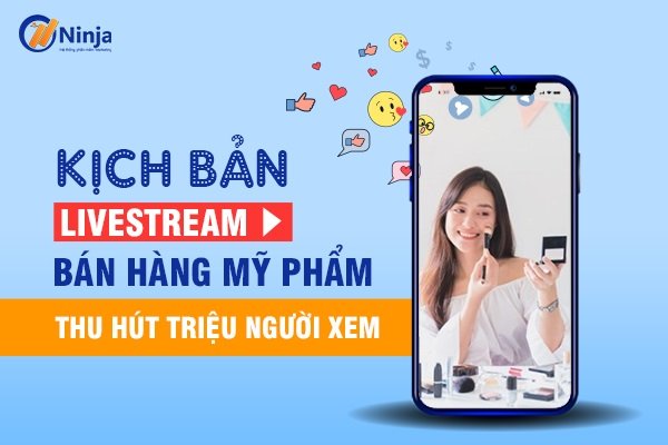 Kịch bản livestream mỹ phẩm tiếp cận khách hàng tiềm năng