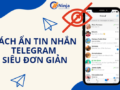 Có cách ẩn tin nhắn telegram không?