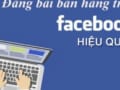 Hướng dẫn cách đăng bài bán hàng trên facebook cá nhân hiệu quả