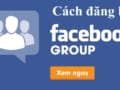 Cách đăng bài trong nhóm Facebook hiệu quả