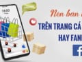 Bán hàng trên trang cá nhân hay fanpage