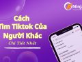 Hướng dẫn cách tìm tiktok của người khác