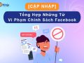 Tổng hợp các từ vi phạm chính sách facebook