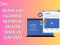 Từ A - Z những điều cần biết về quảng cáo facebook bị gắn cờ