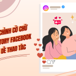 Hướng dẫn cách chỉnh cỡ chữ trên story facebook