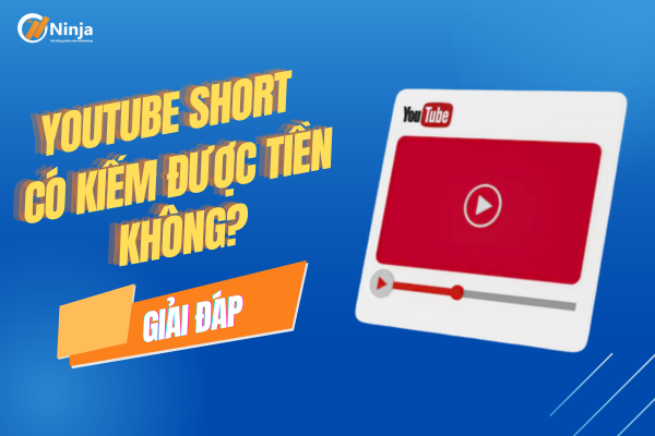 Giải đáp: Youtube short có kiếm được tiền không?