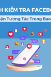 Hướng dẫn cách kiểm tra facebook bị chặn tương tác